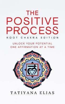 The Positive Process: Unlock your potential one affirmation at a time