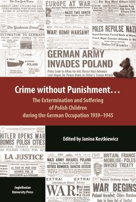 Crime Without Punishment: The Extermination and Suffering of Polish Children During the German Occupation, 1939-1945