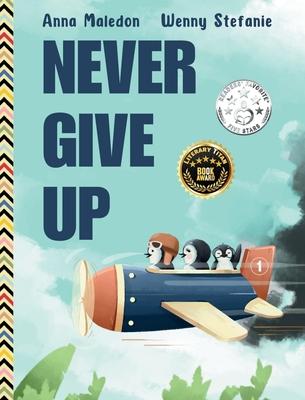 Never Give Up: 2 in 1: Inspirational, encouraging children's picture book AND graduation gift book with extra pages for leaving messa