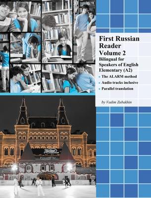 First Russian Reader Volume 2: Bilingual for Speakers of English Elementary (A2)