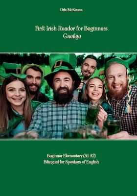 First Irish Reader for Beginners Gaeilge: Beginner Elementary (A1 A2) Bilingual for Speakers of English Subscription