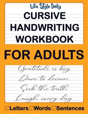 Cursive Handwriting Workbook For Adults: Calligraphy Techniques-Learning and Mastering the Art of Writing through Practice and Tracing for Teens and B