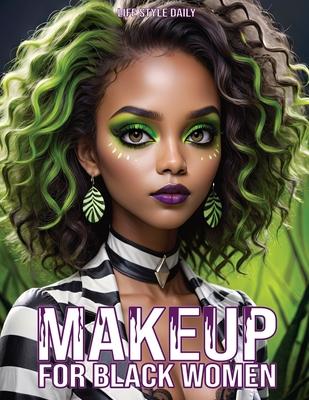 Makeup Books for Black Women: Cosplay Special Effects Guide with Diverse Beauty Tips and Tutorials for Beginners and Professionals A Perfect Gift fo