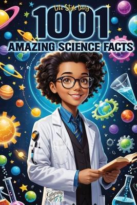 1001 Amazing Science Facts Book: A Journey Through Myths, History, and Discovery-Mind-Blowing Insights for Teens, Adults, and Seniors on Nature, Cultu