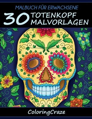 Malbuch fr Erwachsene: 30 Totenkopf-Malvorlagen