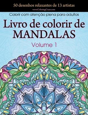 Livro de colorir de mandalas: 50 desenhos relaxantes de 13 artistas, Colorir com ateno plena para adultos volume 1