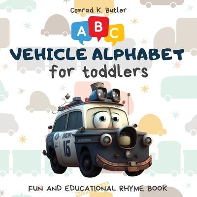 Vehicles Alphabet for Toddlers: ABC rhyming book for kids to learn the alphabet with funny pictures of vehicles, a bedtime book with letters & words f