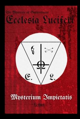 Ecclesia Luciferi. Mysterium Impietatis: The Mystery of Godlessness Subscription