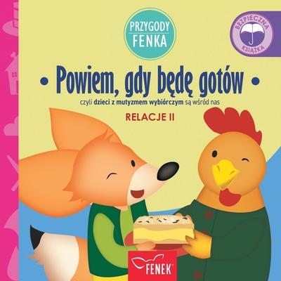 Powiem, gdy b&#281;d&#281; gotw: czyli dzieci z mutyzmem wybirczym s&#261; w&#347;rd nas