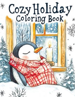 Cozy Holiday Coloring Book: Cute Christmas Season Featuring Adorable Scenes with Animals, Bold and Easy Designs for Relaxation, Perfect for Both A