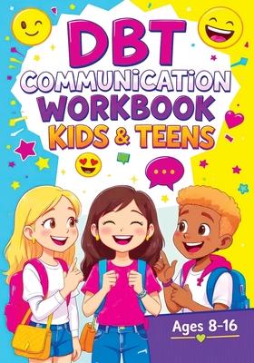 DBT Communication Workbook for Kids & Teens: Social Emotional Learning Activities, Coping Skills and Confidence-Building Games to Improve Listening an Subscription