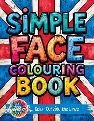 Simple Face: Colouring Book for Teens Featuring Bold Designs, Rock Music Themes, and Fun Graffiti-Style Pages for Relaxation and Stress Relief