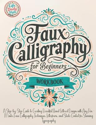 Faux Calligraphy for Beginners: A Step-by-Step Guide to Creating Beautiful Hand-Lettered Designs with Any Pen - Master Faux Calligraphy Techniques, Le Subscription