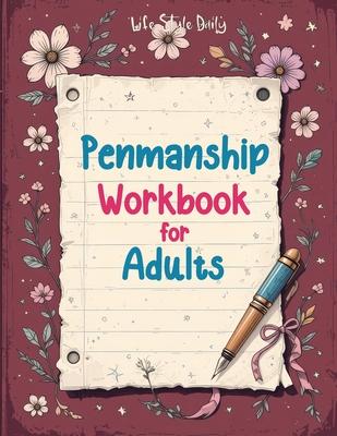 Penmanship Workbook for Adults: Mastering Elegant Handwriting with Cursive and Calligraphy Practice - Improve Letter Formation, Enhance Writing Fluenc