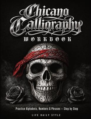 Chicano Calligraphy Workbook: A Street Art Lettering Guide in Mexican Urban Script - Step-by-Step Practice for Beginners and Fans of Latino Style Typo Subscription