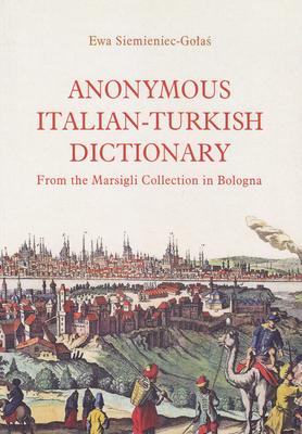Anonymous Italian-Turkish Dictionary: From the Marsigli Collection in Bologna Subscription