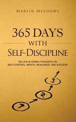 365 Days With Self-Discipline: 365 Life-Altering Thoughts on Self-Control, Mental Resilience, and Success Subscription