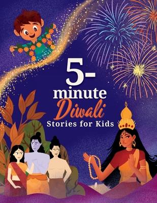 5-Minute Diwali Stories for Kids: A Collection of Stories about Indian Mythology, Hindu Deities, Diwali Customs and Traditions for Children