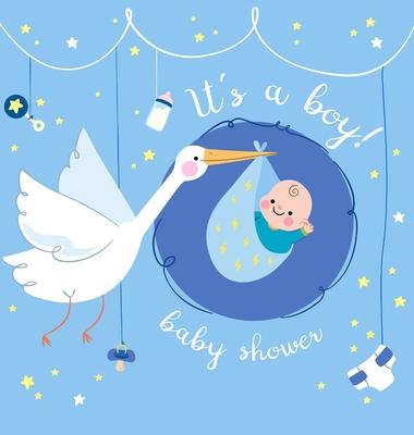 It's a Boy: Baby Shower Guest Book with The Stork Bringing Baby Boy and Blue Theme, Wishes and Advice for Baby, Personalized with