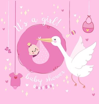 It's a Girl: Baby Shower Guest Book with The Stork Bringing Baby Girl and Pink Theme, Wishes and Advice for Baby, Personalized with