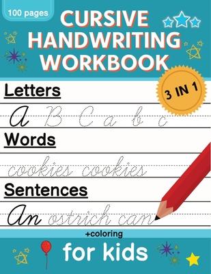 Cursive Handwriting Workbook for Kids: Cursive Writing Practice Book for Beginners Cursive Letter Tracing: 100 Practice Pages - Letters, Words and Sen