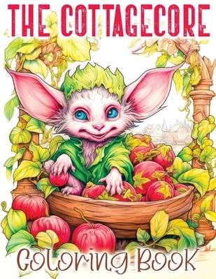 The Cottagecore: A Coloring Book Featuring a Whimsical Journey with Cottagecore, Goblincore, Mushrooms, Countryside and Other Enchantin