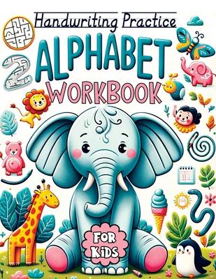 Trace Letters of the Alphabet and Sight Words: Pencil Control Workbook for Kids Ages 3-5. Handwriting Practice with Fun Letters, Numbers, Shapes, and