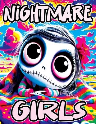 Nightmare Girls: Relaxing Coloring Book for Nightmare Lovers Stress-Relieving Designs, Fantasy Illustrations and Mindful Patterns Inspi