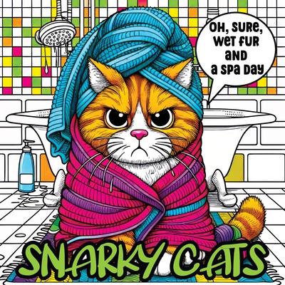 Cat Coloring Book for Adults: A Snarky and Sassy Collection for Cat Lovers Seeking Relaxation and Humor