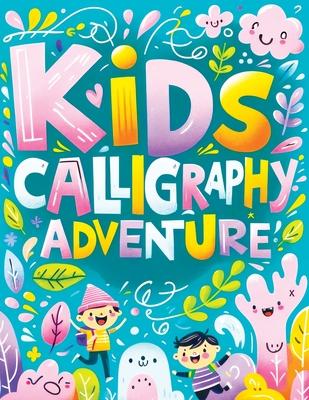 Calligraphy for Kids: Handwriting Learning Practice Workbook Tracing Book, Homeschool Adventure in Lettering and Alphabet Writing