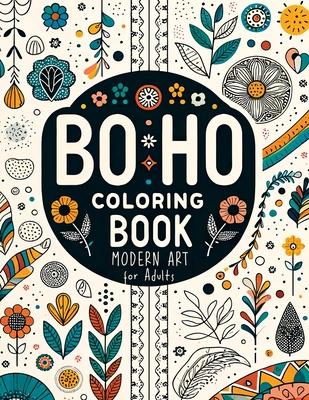 Minimalist Boho Coloring Book for Teens & Adults Relaxation: Modern Art Stress Relief Through Abstract, Floral and Landscape Designs that Create a Ser