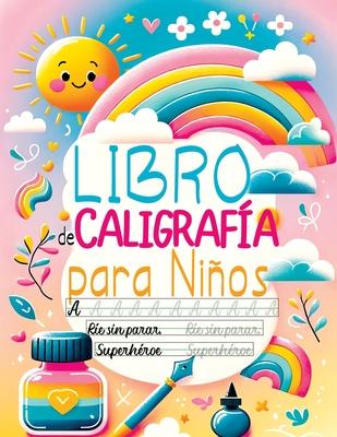 Libro de Caligrafa para Nios: Cuaderno de Caligrafa - Aprender a Escribir el Abecedario, los Nmeros, Palabras y Frases en Espaol