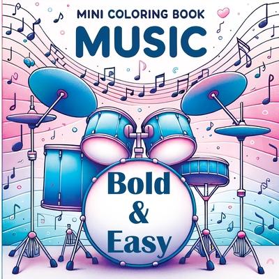 Mini Coloring Book Music - Bold and Easy: For Everyone Who Loves Music - Simple Shapes & Musical Joy