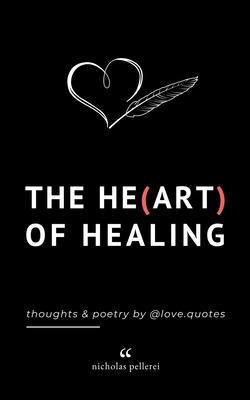 The Heart Of Healing: Emotional Poems Book About Finding Yourself For Adults And Teens