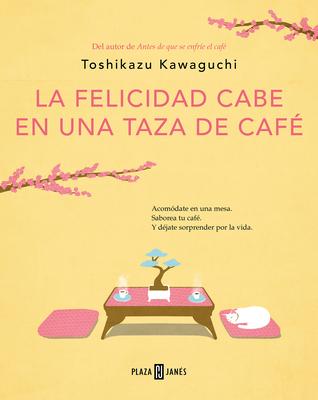 La Felicidad Cabe En Una Taza de Caf / Tales from the Cafe: Before the Coffee Gets Cold