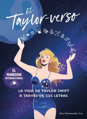 El Taylor-Verso: La Vida de Taylor Swift a Travs de Sus Letras / Into the Taylo R-Verse