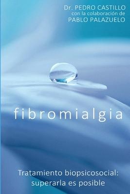 Fibromialgia: Tratamiento biopsicosocial: superarla es posible