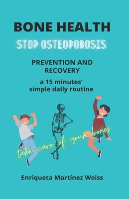 Bone Health: STOP OSTEOPOROSIS - PREVENTION AND RECOVERY- a 15 minutes' simple daily routine