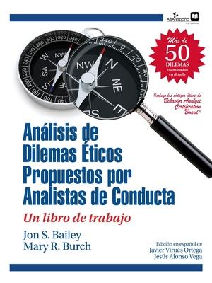 Dilemas ticos propuestos por analistas de conducta: Un libro de trabajo