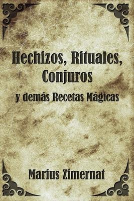 Hechizos, Rituales, Conjuros y Dems Recetas Mgicas