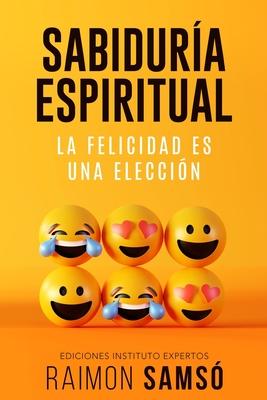 Sabidura Espiritual: la felicidad es una eleccin