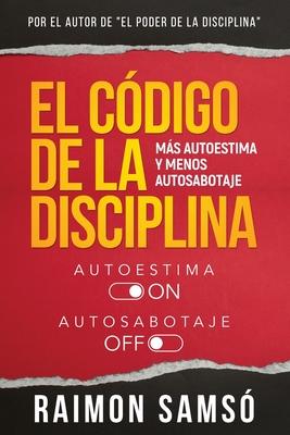 El Cdigo de la disciplina: Ms autoestima y menos autosabotaje