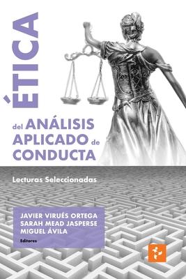 tica del Anlisis Aplicado de Conducta: Lecturas Seleccionadas Subscription
