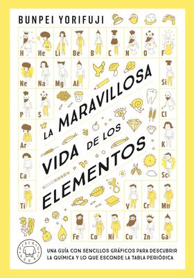 La Maravillosa Vida de Los Elementos / Wonderful Life with the Elements: The Periodic Table Personified