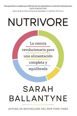 Nutrivore (Nutrivore Spanish Edition): La Nueva Ciencia Revolucionaria Para Obtener Los Nutrientes Que Necesitas de Los Alimentos Que Consumes. Subscription