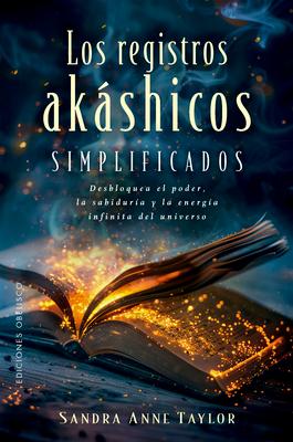 Los Registros Akashicos Simplificados: Desbloquea El Poder, La Sabidura Y La Energa Infinitos del Universo Subscription