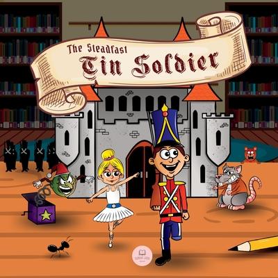 The Steadfast Tin Soldier: Classic Storybooks for Kids