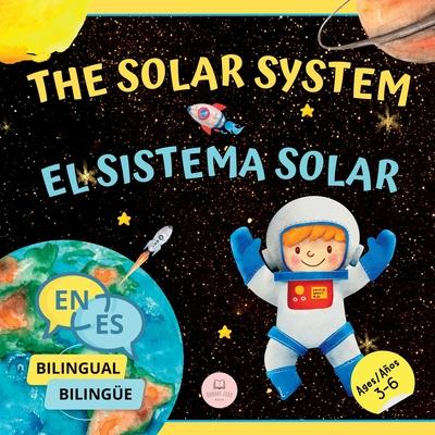 The Solar System for Bilingual Kids / El Sistema Solar Para Nios Bilinges: Learn about the planets, the Sun & the Moon / Aprende sobre los planetas,