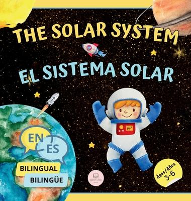 The Solar System for Bilingual Kids / El Sistema Solar Para Nios Bilinges: Learn about the planets, the Sun & the Moon / Aprende sobre los planetas,