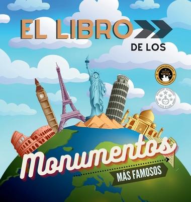 El libro de los monumentos ms famosos del mundo: Historia, caractersticas y curiosidades explicadas para nios y adultos